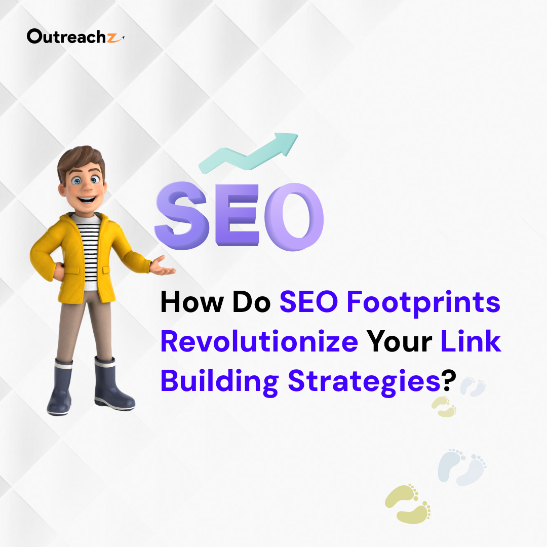 How Do SEO Footprints Revolutionize Your Link Building Strategies?