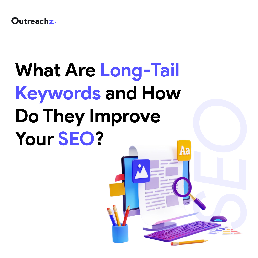 What Are Long-Tail Keywords and How Do They Improve Your SEO?