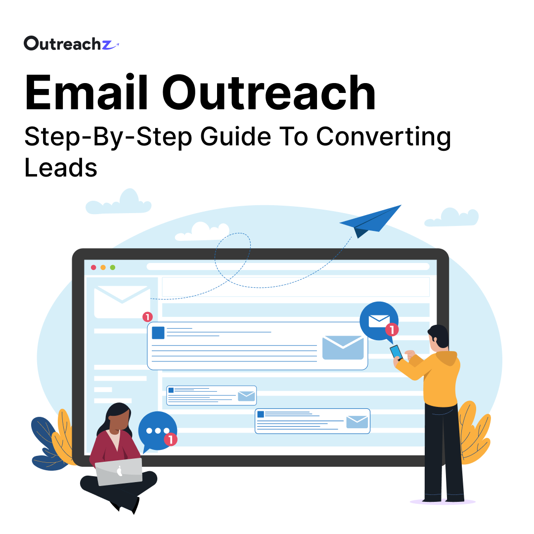 Email Outreach: Step by Step Guide to Converting Leads