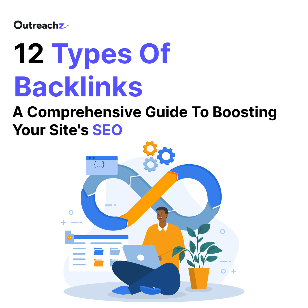 12 Types of Backlinks: A Comprehensive Guide to Boosting Your Site’s SEO