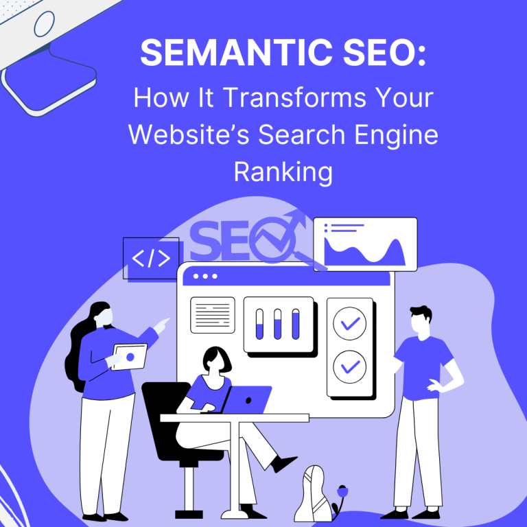 Semantic SEO: How It Transforms Your Website’s Search Engine Ranking