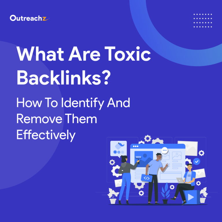 What Are Toxic Backlinks? How to identify and Remove Them OutreachZ