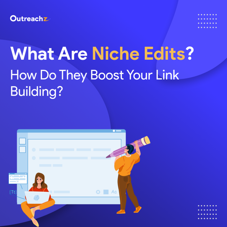 What Are Niche Edits? How Do They Boost Your Link Building?