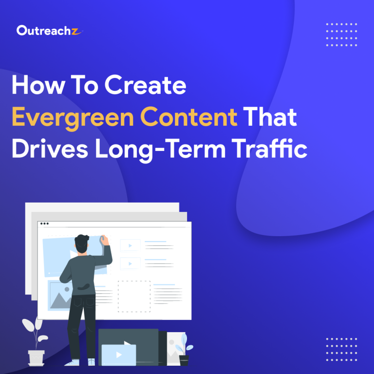 How to Create Evergreen Content That Drives Long-Term Traffic