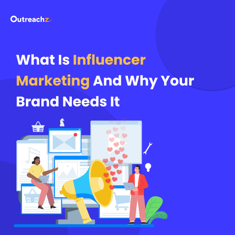 What Is Influencer Marketing and Why Your Brand Needs It