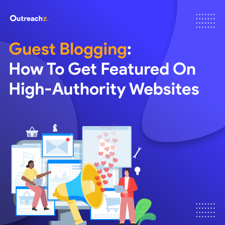 Guest Blogging: How to Get Featured on High-Authority Websites